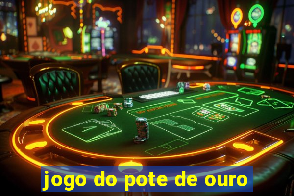 jogo do pote de ouro